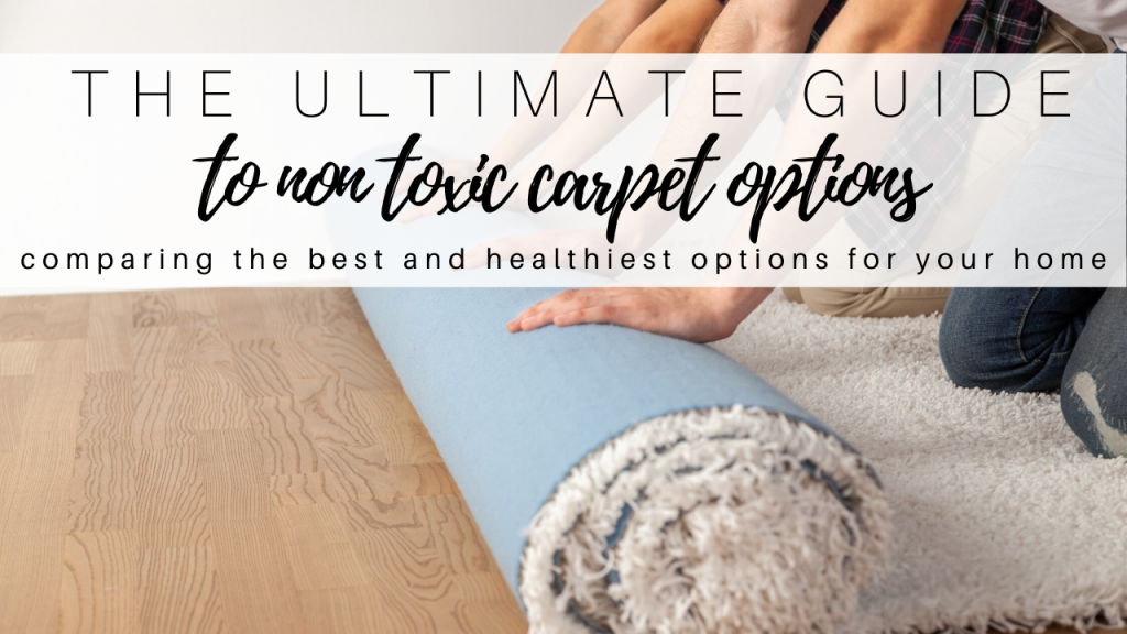 The Ultimate Non Toxic Carpet Comparison Healthy House On The Block